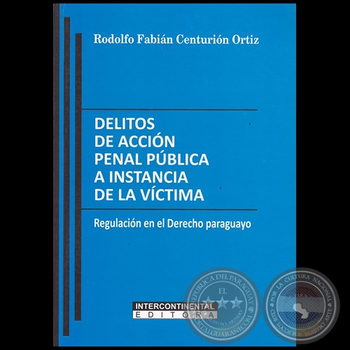 DELITOS DE ACCIN PENAL PBLICA A INSTANCIA DE LA VCTIMA - Autor: RODOLFO FABIN CENTURIN ORTIZ - Ao 2018